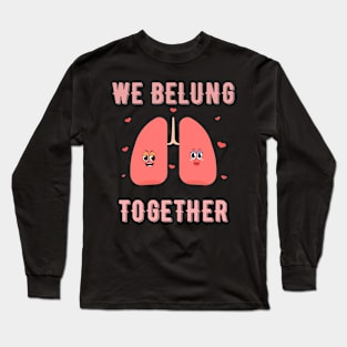 We BeLung Together Respiratory Therapist Couples Valentines Day Long Sleeve T-Shirt